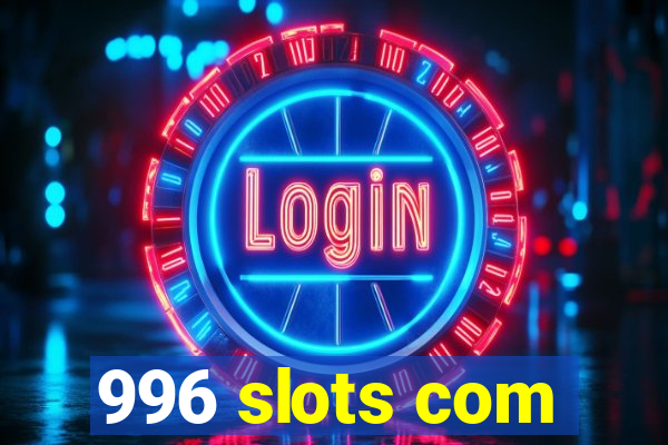 996 slots com